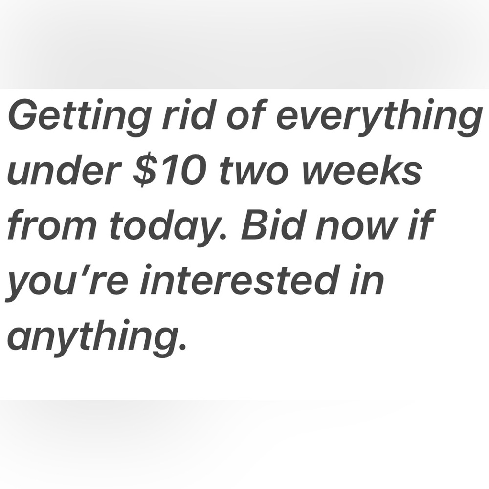 Everything under $10 will be removed in two weeks.